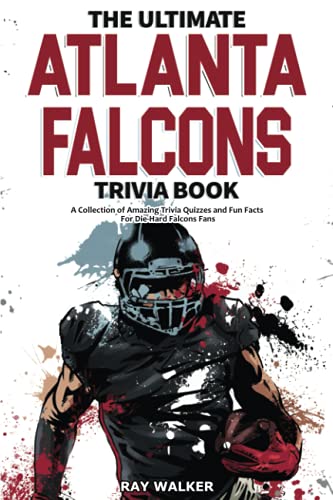 Beispielbild fr The Ultimate Atlanta Falcons Trivia Book: A Collection of Amazing Trivia Quizzes and Fun Facts for Die-Hard Falcons Fans! zum Verkauf von Better World Books