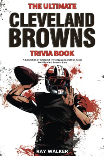 Beispielbild fr The Ultimate Cleveland Browns Trivia Book: A Collection of Amazing Trivia Quizzes and Fun Facts for Die-Hard Browns Fans! zum Verkauf von BooksRun