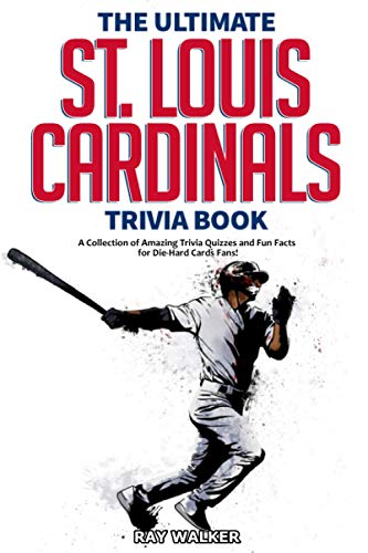 Beispielbild fr The Ultimate St. Louis Cardinals Trivia Book : A Collection of Amazing Trivia Quizzes and Fun Facts for Die-Hard Cardinals Fans! zum Verkauf von Better World Books
