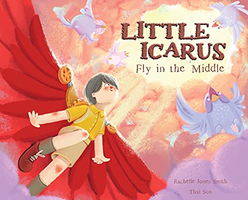 Imagen de archivo de Little Icarus: Fly in the Middle (Myth Me) a la venta por SecondSale