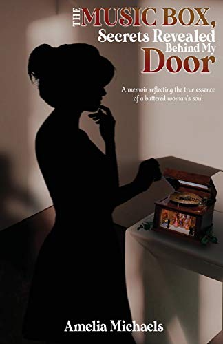 Beispielbild fr The Music Box, Secrets Revealed Behind My Door: A memoir reflecting the true essence of a battered woman's soul zum Verkauf von HPB-Ruby