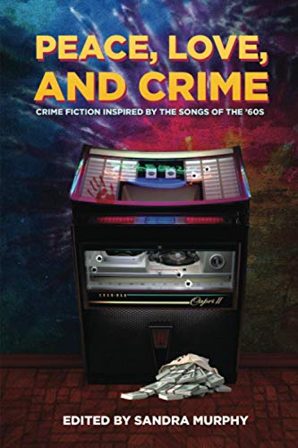 9781953601995: Peace, Love, and Crime: Crime Fiction Inspired by the Songs of the '60s
