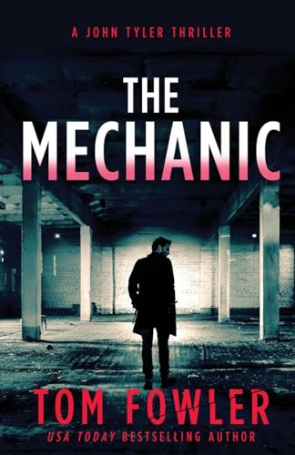 Beispielbild fr The Mechanic: A John Tyler Thriller (John Tyler Action Thrillers) zum Verkauf von HPB-Emerald