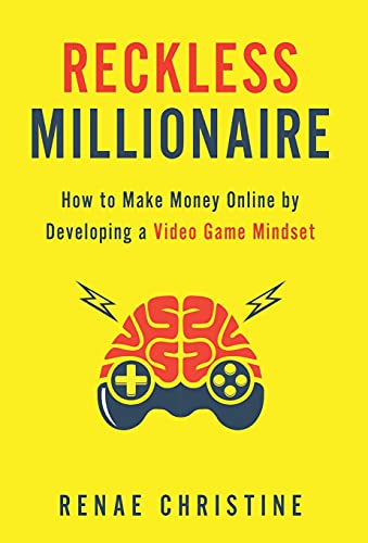 Stock image for Reckless Millionaire: How to Make Money Online by Developing a Video Game Mindset for sale by Reliant Bookstore