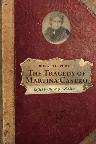 Stock image for The Tragedy of Martina Castro: Part One of the History of Rancho Soquel Augmentation (The Secret History of Santa Cruz County) for sale by Lucky's Textbooks