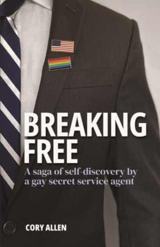 Stock image for Breaking Free: A Saga of Self-Discovery by a Gay Secret Service Agent for sale by SecondSale