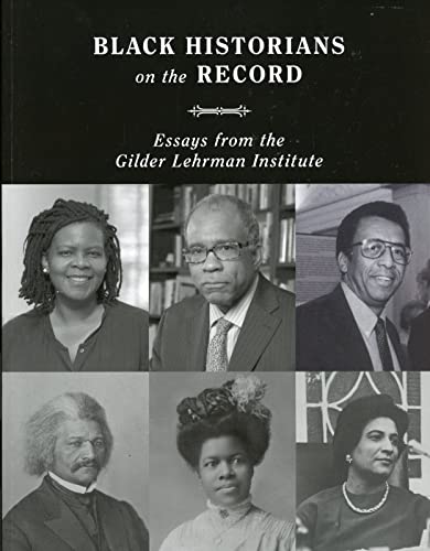 Beispielbild fr Black Historians on the Record: Essays From the Gilder Lehrman Institute zum Verkauf von ThriftBooks-Dallas
