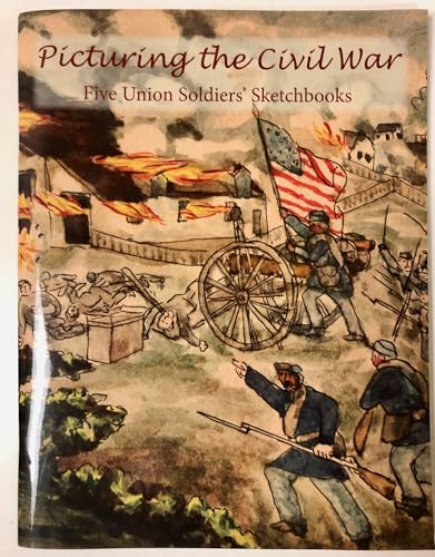 9781953611161: Picturing the Civil War: Five Union Soldiers' Sketchbooks