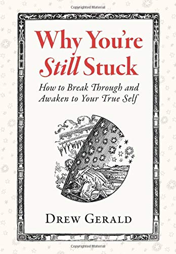 Imagen de archivo de Why You're Still Stuck: How to Break Through and Awaken to Your True Self a la venta por savehere619