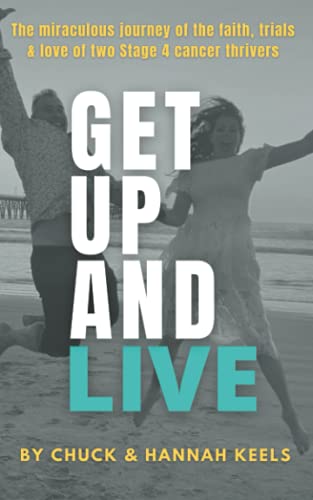 Stock image for Get Up and Live: The miraculous journey of the faith, trials and love of two Stage 4 cancer thrivers for sale by Idaho Youth Ranch Books
