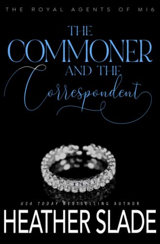 Stock image for The Commoner and the Correspondent: A sexy British spy enemies-to-lovers romance (The Royal Agents of MI6) for sale by Big River Books