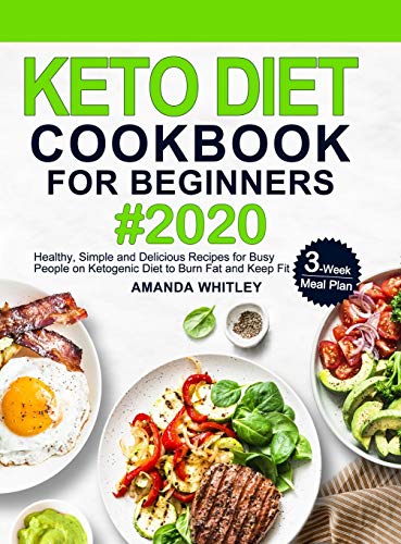 Stock image for Keto Diet Cookbook For Beginners: Healthy, Simple and Delicious Recipes for Busy People on Ketogenic Diet with 3-Week Meal Plan to Burn Fat and Keep Fit for sale by Lucky's Textbooks