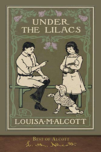 Imagen de archivo de Best of Alcott: Under the Lilacs (Illustrated) a la venta por ThriftBooks-Atlanta
