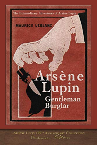 Beispielbild fr Arsne Lupin, Gentleman Burglar (Illustrated) : Arsne Lupin 100th Anniversary Collection zum Verkauf von Better World Books