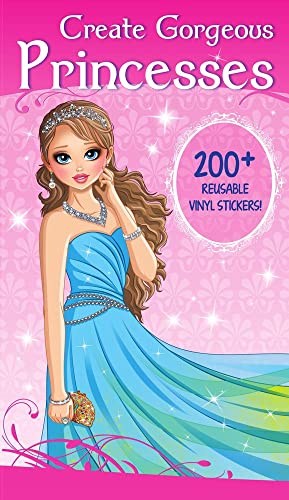 Imagen de archivo de Create Gorgeous Princesses: Clothes, Hairstyles, and Accessories with 200 Reusable Stickers (Fashion and Fantasy Activity Book) a la venta por Lakeside Books