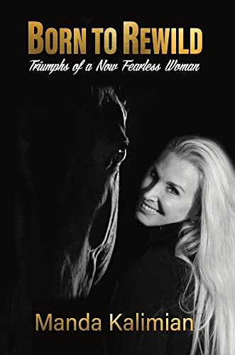 Stock image for Born to Rewild : Triumphs of a Now Fearless Woman for sale by Better World Books