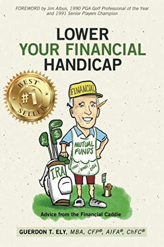 Stock image for Lower Your Financial Handicap: Advice from the Financial Caddie for sale by ThriftBooks-Dallas