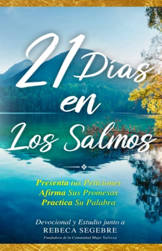 

21 días en Los Salmos - Estudio Bíblico, Devocional Diario y Journal de Oración: Hoy puedes Ser Una Mujer Valiosa de Oración (Spanish Edition)