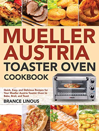 Stock image for Mueller Austria Toaster Oven Cookbook: Quick, Easy, and Delicious Recipes for Your Mueller Austria Toaster Oven to Bake, Broil, and Toast for sale by ThriftBooks-Atlanta