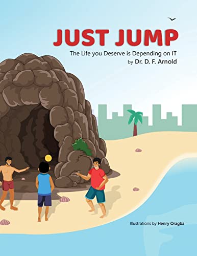 Stock image for Just Jump: The Life You Deserve is Depending on IT for sale by Lucky's Textbooks