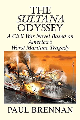 9781953710543: The Sultana Odyssey: A Civil War Novel Based on America's Worst Maritime Tragedy