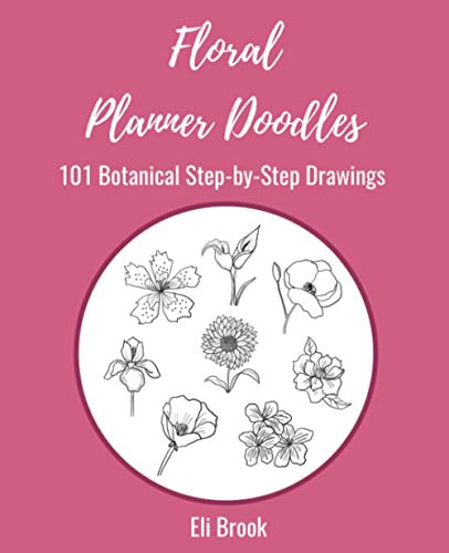 Stock image for Floral Planner Doodles: 101 Step-By-Step Botanical Drawings for sale by GF Books, Inc.