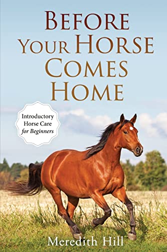 Beispielbild fr Before Your Horse Comes Home: Introductory Horse Care for Beginners zum Verkauf von Ria Christie Collections