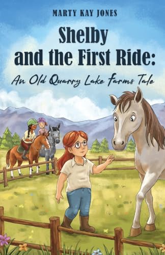 Stock image for Shelby and the First Ride: An Old Quarry Lake Farms Tale. The perfect gift for girls age 10-12. for sale by GreatBookPrices