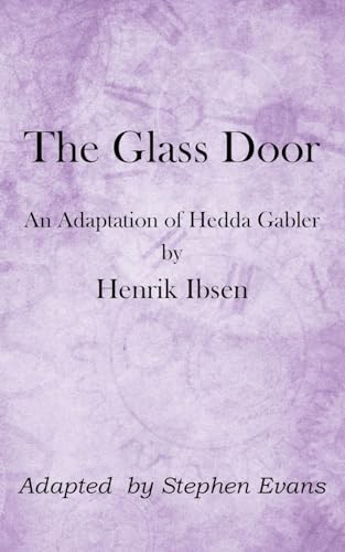 Stock image for The Glass Door: An Adaptation of Hedda Gabler by Henrik Ibsen for sale by California Books