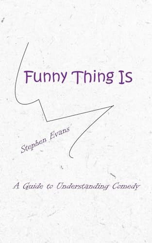 Stock image for Funny Thing Is: A Guide to Understanding Comedy for sale by GreatBookPrices