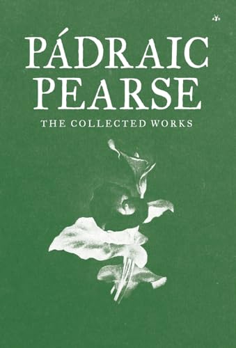 9781953730060: Padraic Pearse: The Collected Works