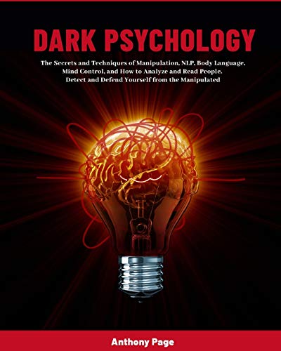 Stock image for Dark Psychology: The Secrets and Techniques of Manipulation, NLP, Body Language, Mind Control, and How to Analyze and Read People. Detect and Defend Y for sale by GreatBookPrices