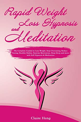 Beispielbild fr Rapid Weight Loss Hypnosis and Meditation: The Complete Guided to Lose Weight. Stop Overeating, Reduce Eating, Healthy Habits, Exercise Motivation, Deep Sleep and more with Self-Hypnosis & Meditation zum Verkauf von GF Books, Inc.