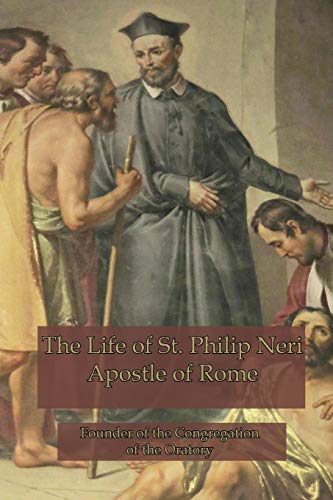 Beispielbild fr The Life of St. Philip Neri: Apostle of Rome zum Verkauf von GreatBookPrices