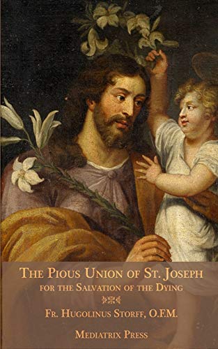 Beispielbild fr The Pious Union of St. Joseph: For the Salvation of the Dying zum Verkauf von GreatBookPrices