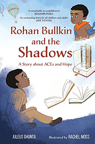 Stock image for Rohan Bullkin and the Shadows: A Story about ACEs and Hope for sale by BooksRun