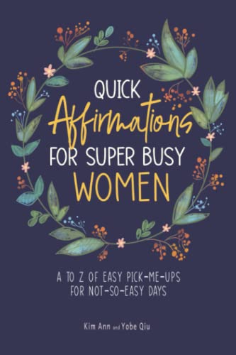 Beispielbild fr Quick Affirmations for Super Busy Women: A to Z of Easy Pick-Me-Ups for Not-So-Easy Days zum Verkauf von ZBK Books