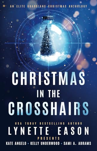 Stock image for Christmas in the Crosshairs: An Elite Guardians Christmas Anthology (Elite Guardians Collection) for sale by BooksRun