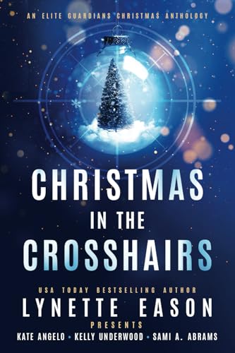 Stock image for Christmas in the Crosshairs: An Elite Guardians Christmas Anthology (Elite Guardians Collection) for sale by California Books