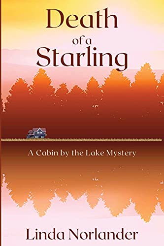 Beispielbild fr Death of a Starling: A Cabin by the Lake Mystery zum Verkauf von Goodwill