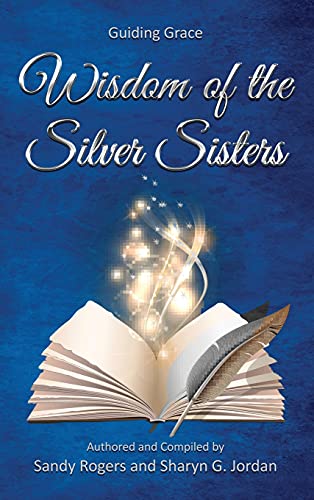 Beispielbild fr Wisdom of the Silver Sisters - Guiding Grace zum Verkauf von ThriftBooks-Dallas