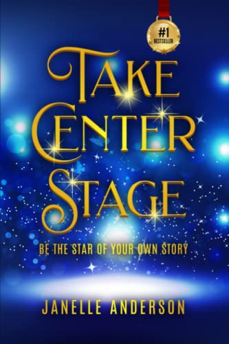 Stock image for Take Center Stage: Be the Star of Your Own Story for sale by A1AMedia