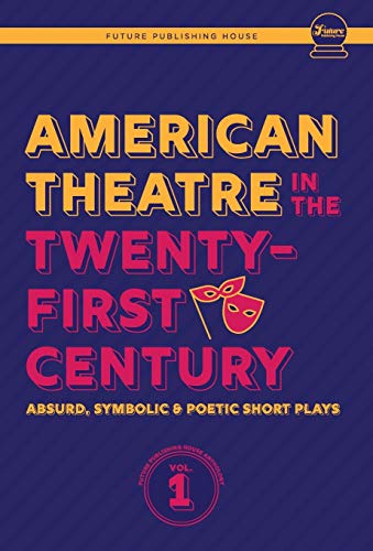 Beispielbild fr American Theatre in the Twenty-First Century: Absurd, Symbolic & Poetic Short Plays zum Verkauf von Buchpark