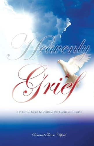 Stock image for Heavenly Grief: A Christian Guide to Spiritual and Emotional Healing for sale by ALLBOOKS1