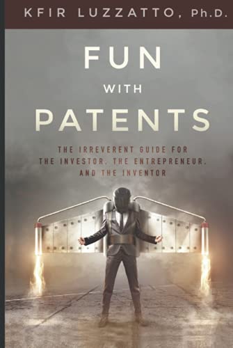 Stock image for Fun with Patents: The Irreverent Guide for the Investor, the Entrepreneur, and the Inventor for sale by GF Books, Inc.