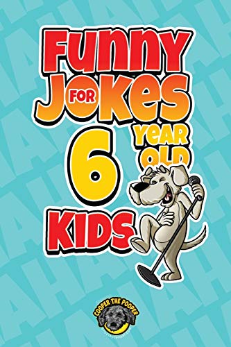 Stock image for Funny Jokes for 6 Year Old Kids: 100+ Crazy Jokes That Will Make You Laugh Out Loud! for sale by GreatBookPrices