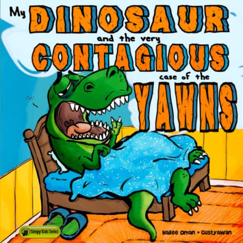 Beispielbild fr My Dinosaur and the Very Contagious Case of the Yawns: AN EFFECTIVE BEDTIME STORY THAT WILL GET YOUR LITTLE ONES YAWNING! (Sleepy Kids Series) zum Verkauf von GF Books, Inc.