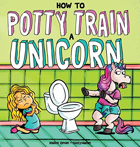 Beispielbild fr How to Potty Train a Unicorn: A Book for the Trainee, the Trainer, and the Trained! zum Verkauf von Books Unplugged