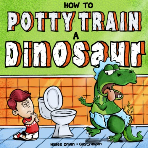 

How to Potty Train a Dinosaur: A Hilarious Book for the Trainee, the Trainer, and the Trained!