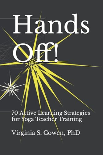 Imagen de archivo de Hands Off! 70 Active Learning Strategies for Yoga Teacher Training a la venta por Lucky's Textbooks